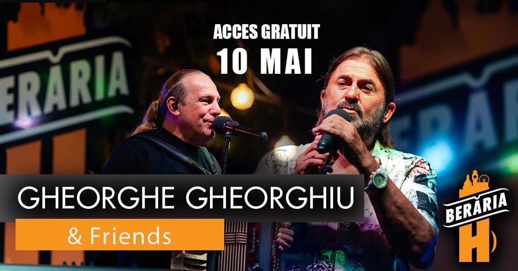 Concert Gheorghe Gheorghiu & Friends LIVE @ Berăria H | Ileana Șipoteanu, Vali Crăciunescu, Cooperativa 9 & more, duminică, 10 mai 2026 18:30, Beraria H