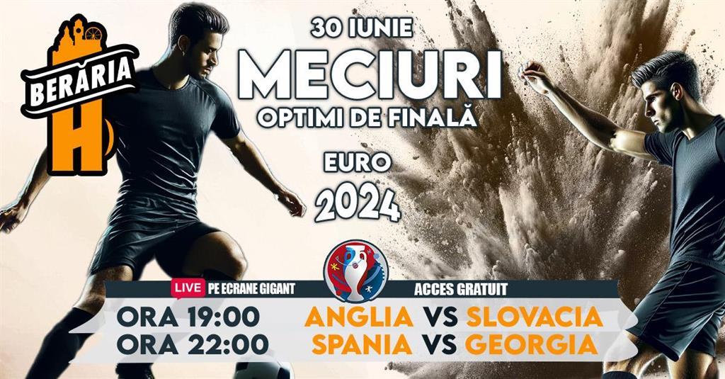 Concert EURO 2024 I Optimi de finală I Anglia vs. Slovacia I Spania vs. Georgia I Vezi meciurile pe ecrane #GIGANT, duminică, 30 iunie 2024 17:00, Beraria H