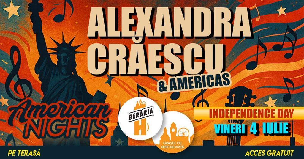 Concert American Night cu Alexandra Crăescu și Americas de Ziua Americii, vineri, 04 iulie 2025 16:00, Beraria H