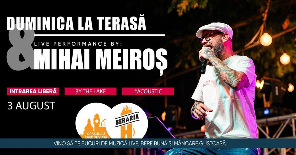 Concert Sunday on the Terrace & Acoustic By The Lake with Mihai Meiroș, Sunday, 03 August 2025 12:00, Beraria H