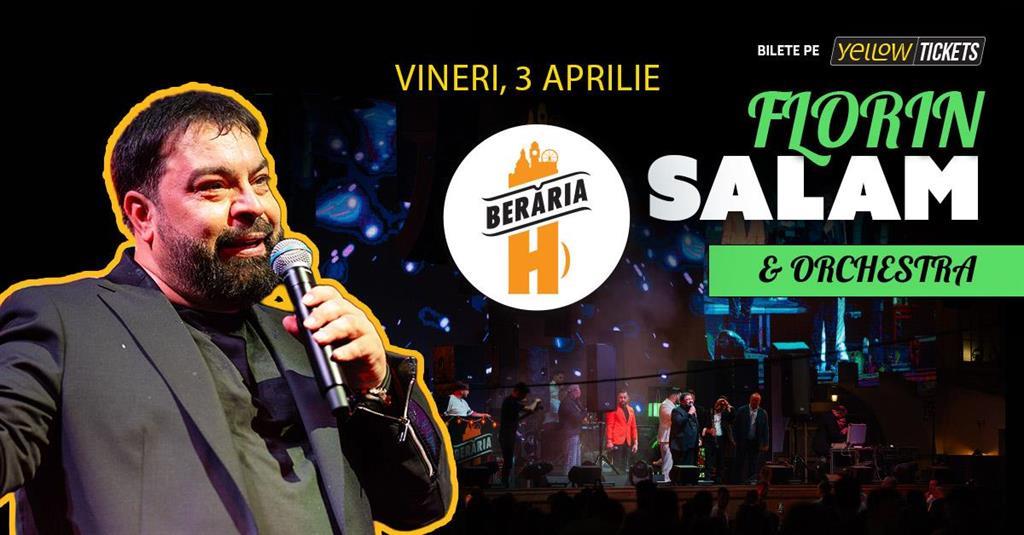Concert Florin Salam și orchestra cântă la Berăria H pe 3 aprilie, vineri, 03 aprilie 2026 19:30, Beraria H