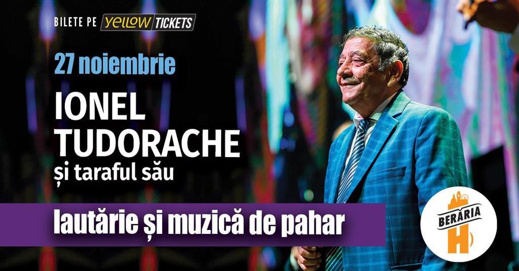 Concert Ionel Tudorache și taraful său în concert // București - Berăria H, miercuri, 27 noiembrie 2024 17:30, Beraria H