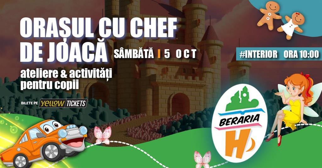 Concert Orașul cu Chef de Joacă (ora 10:00) - ateliere, activități și spectacole interactive pentru copii, sâmbătă, 05 octombrie 2024 10:00, Beraria H