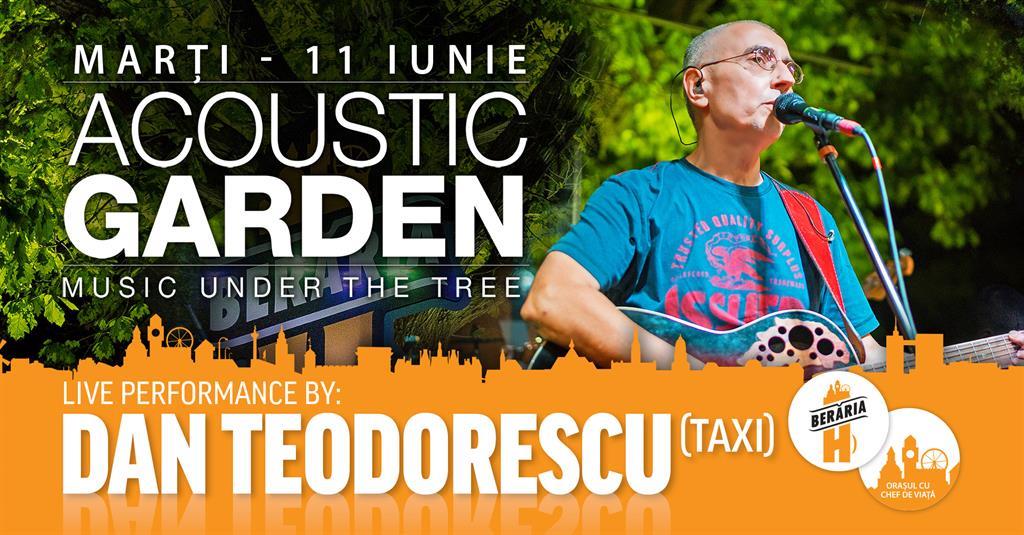 Concert Dan Teodorescu (TAXI) @ Acoustic Garden, marți, 11 iunie 2019 19:45, Berăria H