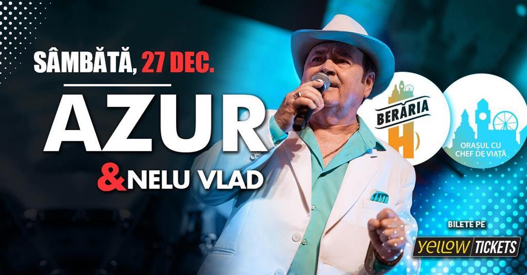 Concert Formația Azur & Nelu Vlad în concert la Berăria H, sâmbătă, 27 decembrie 2025 21:15, Beraria H