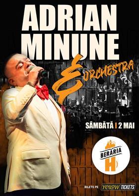 Concert Adrian Minune și orchestra în concert la Berăria H pe 2 mai, sâmbătă, 02 mai 2026 20:30, Beraria H
