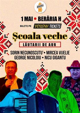 Concert Școala Veche – Lăutarii de Aur | Sorin Necunoscutu’, George Nicoloiu, Nicu Gigantu, Mircea Vijelie & Taraf, vineri, 01 mai 2026 20:00, Beraria H