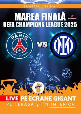 Concert Finala Champions League 2025 - PSG vs. INTER - #Live pe ecrane GIGANT, sâmbătă, 31 mai 2025 20:30, Beraria H
