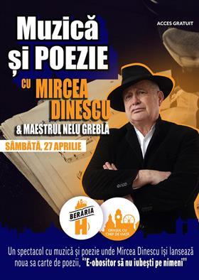 Concert Muzică și poezie cu Mircea Dinescu & maestrul Nelu Greblă + lansare carte la Berăria H, sâmbătă, 27 aprilie 2024 17:15, Beraria H