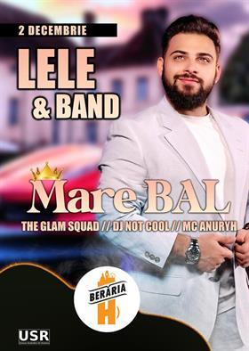 Concert Mare BAL::: Lele și formația ::: Afterparty cu DJ, MC, The Glam Squad ::: București - Berăria H, luni, 02 decembrie 2024 20:00, Beraria H