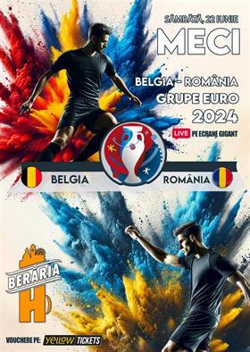 Concert Belgia vs. România (EURO 2024) I Vezi meciul pe ecrane #Gigant, sâmbătă, 22 iunie 2024 21:00, Beraria H