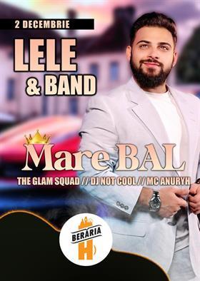 Concert Mare BAL::: Lele și formația ::: Afterparty cu DJ, MC, The Glam Squad ::: București - Berăria H, luni, 02 decembrie 2024 20:00, Beraria H