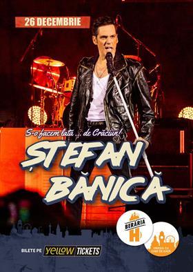 Concert Ștefan Bănică - "S-o facem lată ... de Crăciun!", joi, 26 decembrie 2024 18:00, Beraria H