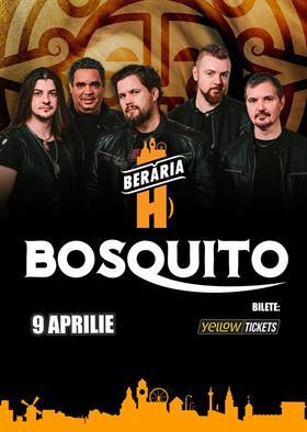 Concert BOSQUITO în concert // București - Berăria H, miercuri, 09 aprilie 2025 18:00, Beraria H