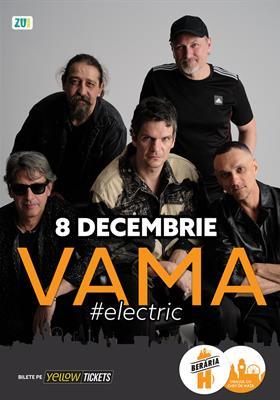 Concert VAMA #Electric LIVE la Berăria H pe 8 decembrie, marți, 08 decembrie 2026 18:30, Berăria H