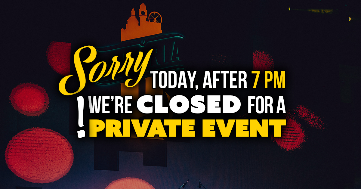 Closed Private Event After 7 PM