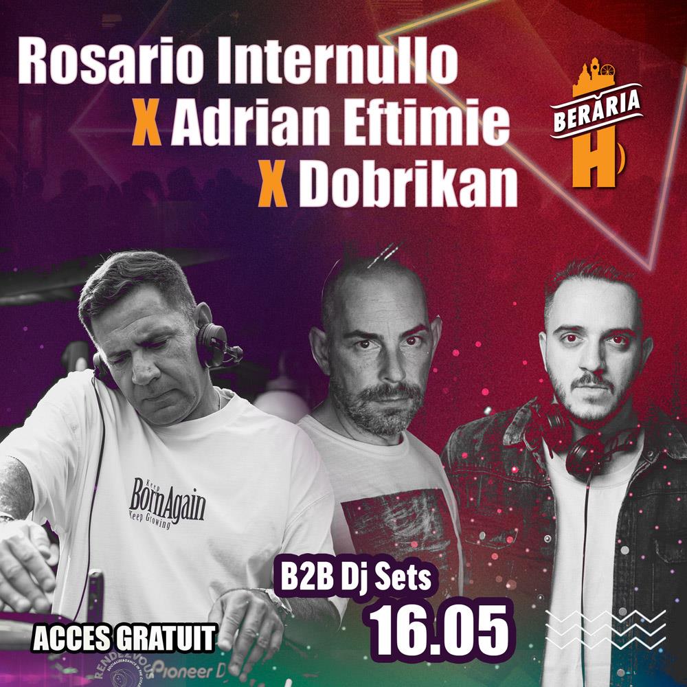 Rosario Internullo X Adrian Eftimie X Dobrikan @Berăria H