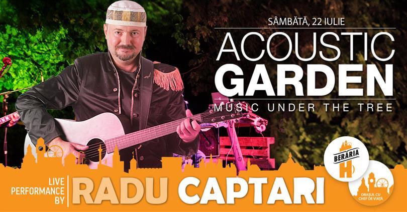 Concert Radu Captari @ Acoustic Garden, sâmbătă, 22 iulie 2017 20:00, Beraria H