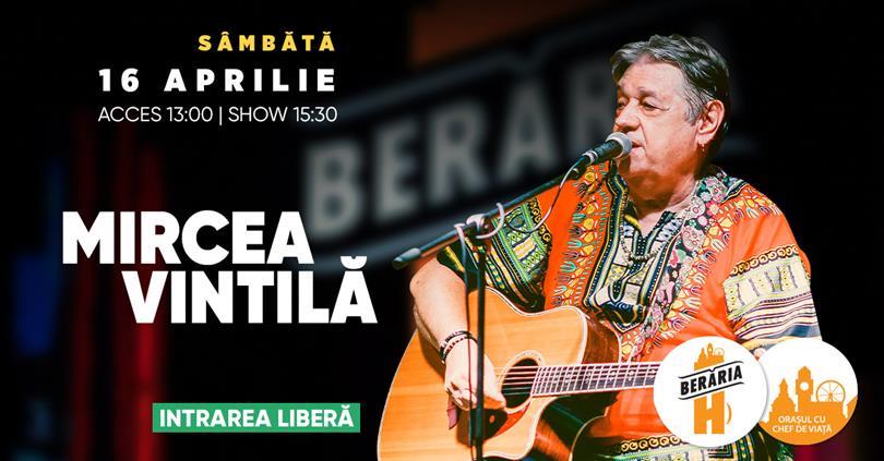 Concert Mircea Vintilă // Berăria H // 16 aprilie, 15:30, sâmbătă, 16 aprilie 2022 13:00, Beraria H