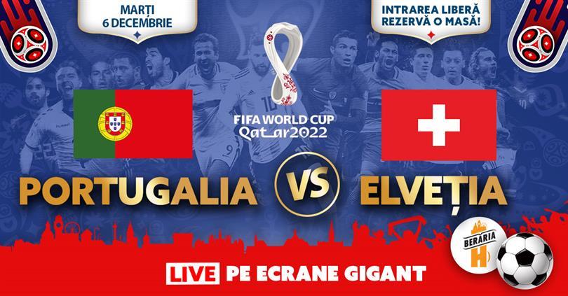 Concert Portugalia vs. Elveția | Optimi CM 2022 | #live pe ecrane GIGANT, marți, 06 decembrie 2022 18:00, Beraria H