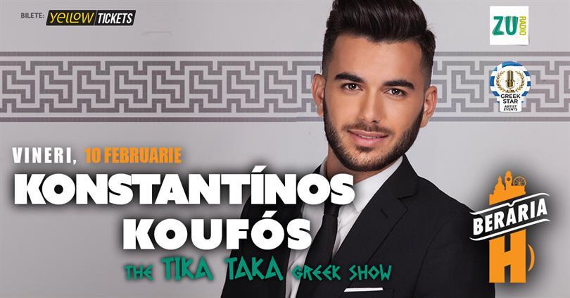 Concert Konstantinos Koufos | The "Tika Taka" Greek Show, vineri, 10 februarie 2023 18:45, Beraria H