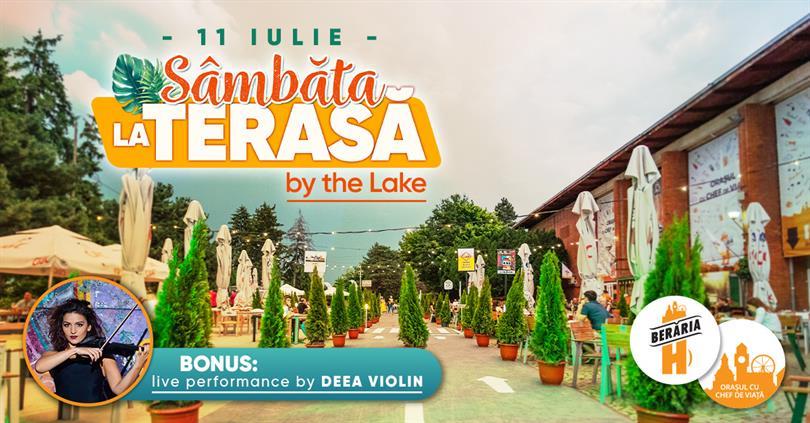 Concert Sâmbătă la Terasă // #ByTheLake (Bonus: Deea Violin Live), sâmbătă, 11 iulie 2020 10:00, Beraria H