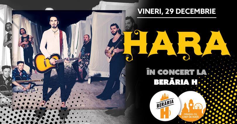 Concert HARA în concert la Berăria H, vineri, 29 decembrie 2017 20:00, Beraria H