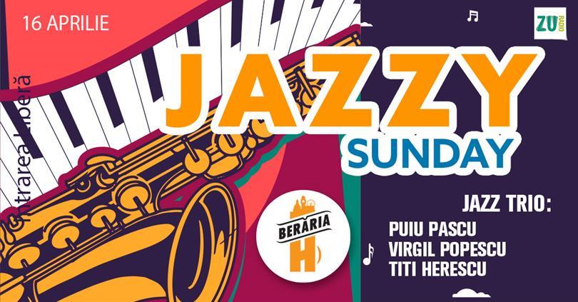 Concert Jazzy Sunday with Puiu Pascu, Virgil Popescu, Titi Herescu Trio la @Berăria H, duminică, 16 aprilie 2023 13:00, Beraria H