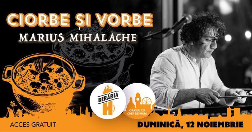 Concert Ciorbe și Vorbe: Marius Mihalache & Band #LIVE, Sunday, 12 November 2023 12:00, Beraria H