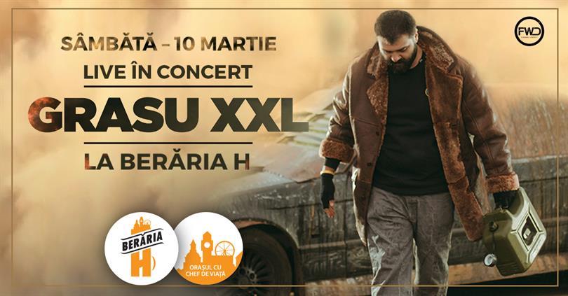 Concert Grasu XXL - LIVE în concert la Berăria H, sâmbătă, 10 martie 2018 22:00, Beraria H