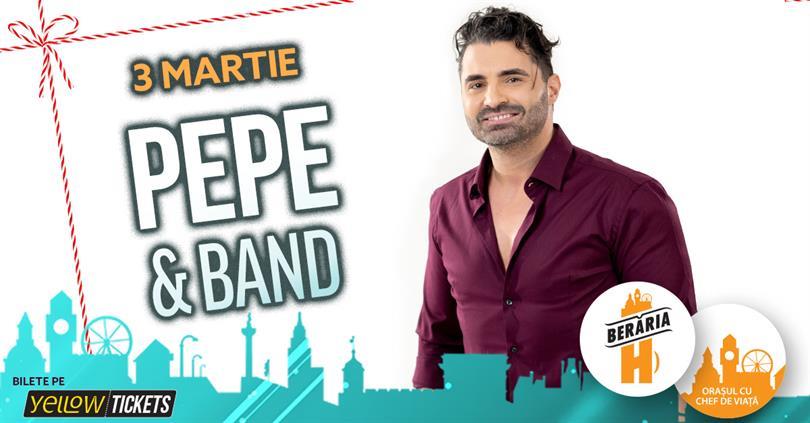 Concert Pepe & Band cântă pe 3 martie la Berăria H, joi, 03 martie 2022 17:30, Beraria H