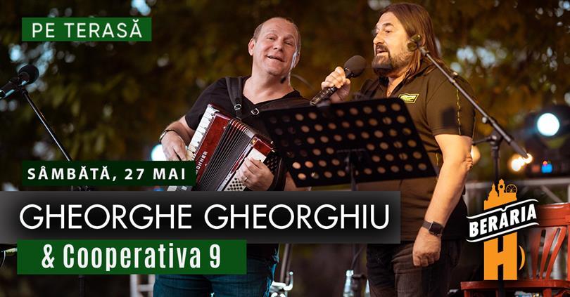 Concert Gheorghe Gheorghiu & Cooperativa 9 - concert #PeTerasă | București - Berăria H, sâmbătă, 27 mai 2023 20:15, Beraria H