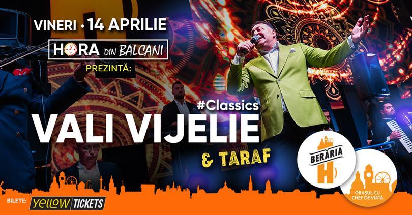 Concert Vali Vijelie & Taraf cântă la Berăria H pe 14 aprilie | #CLASSICS, vineri, 14 aprilie 2023 18:30, Beraria H