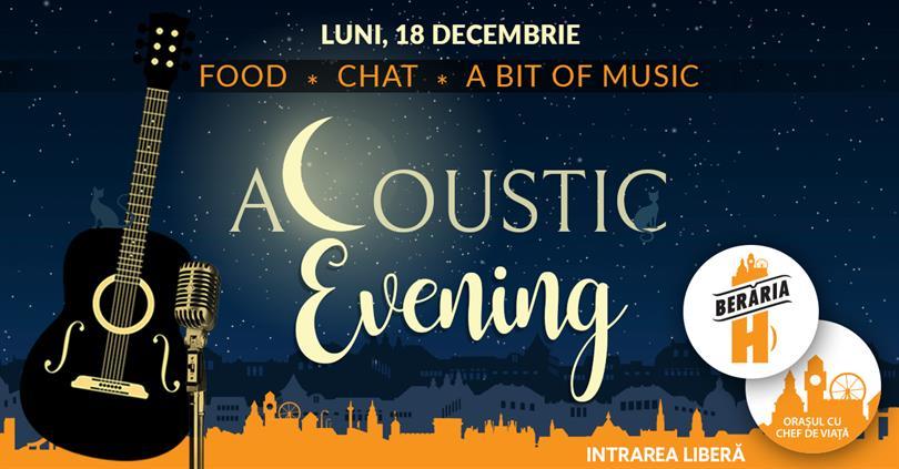 Concert Acoustic Evening | Food * Chat * A bit of music, luni, 18 decembrie 2017 20:00, Beraria H