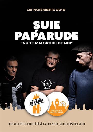 Concert Concert Şuie Paparude - "Nu te mai saturi de noi", duminică, 20 noiembrie 2016 20:00, Beraria H