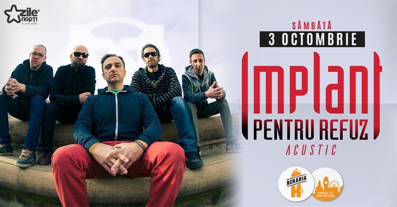 Concert Implant pentru Refuz // Acustic @ Berăria H, sâmbătă, 03 octombrie 2020 20:30, Beraria H