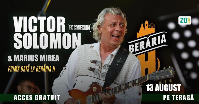 Concert Victor Solomon (Conexiuni) & Marius Mirea // Pe terasă @Berăria H, miercuri, 13 august 2025 17:00, Beraria H