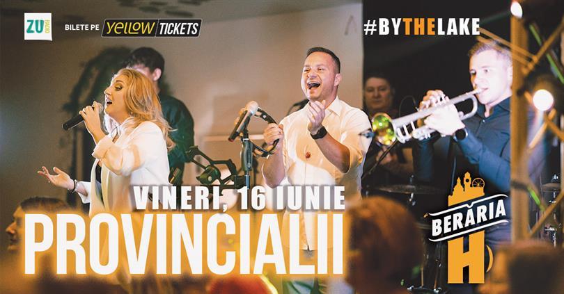 Concert Provincialii #ByTheLake, Friday, 16 June 2023 18:45, Beraria H