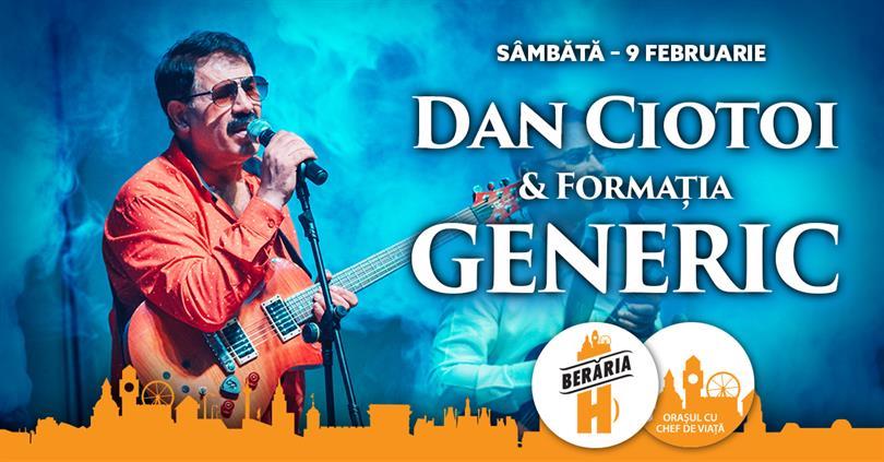 Concert Dan Ciotoi & Generic // 9 februarie // Berăria H, sâmbătă, 09 februarie 2019 22:00, Beraria H