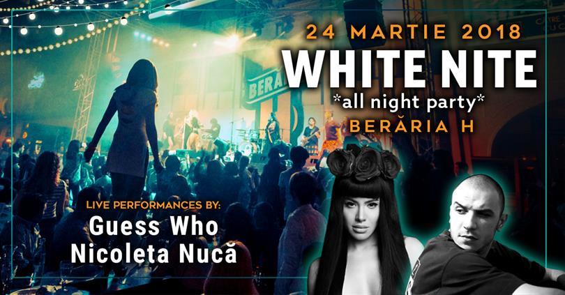 Concert White Nite *all night party* w/ Guess Who | Nicoleta Nucă, sâmbătă, 24 martie 2018 22:00, Beraria H