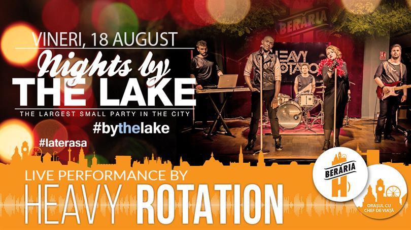 Concert Heavy Rotation LIVE @ Nights By The Lake, vineri, 18 august 2017 20:00, Beraria H