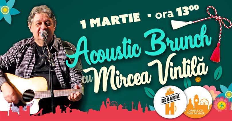 Concert Acoustic Brunch de 1 Martie cu Mircea Vintilă, vineri, 01 martie 2019 13:00, Beraria H