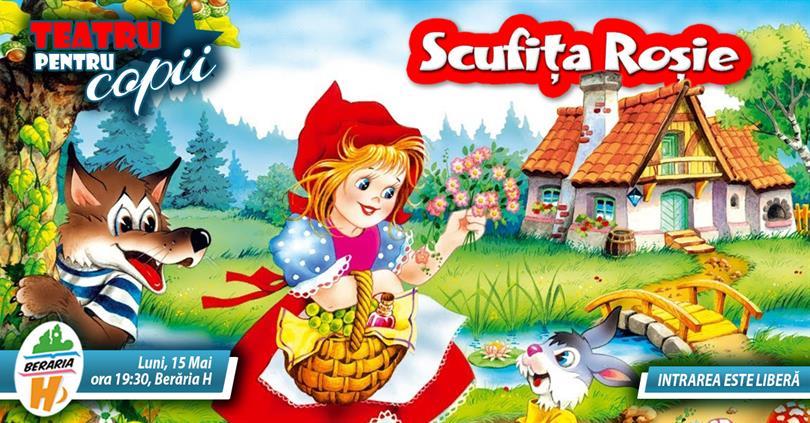 Concert Teatru pentru Copii - Scufița Roșie, luni, 15 mai 2017 18:30, Beraria H