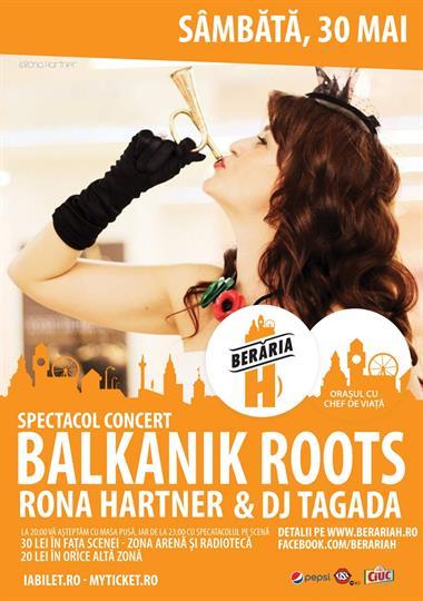 Concert Balkanik Roots - Concert Rona Hartner si DJ Tagada, sâmbătă, 30 mai 2015 20:00, Beraria H