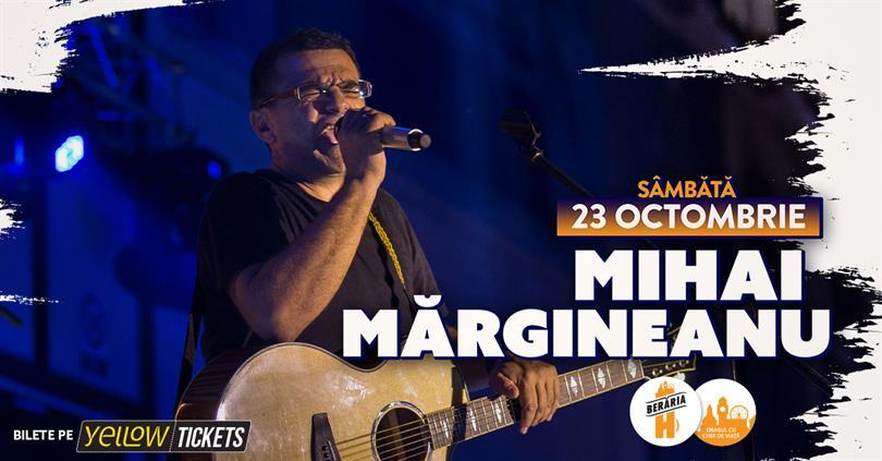 Concert Mihai Mărgineanu la Berăria H, Saturday, 23 October 2021 18:30, Beraria H