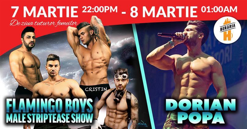 Concert Ladies-Only: Dorian Popa, Flamingo Boys Male Strippers, miercuri, 07 martie 2018 22:00, Beraria H