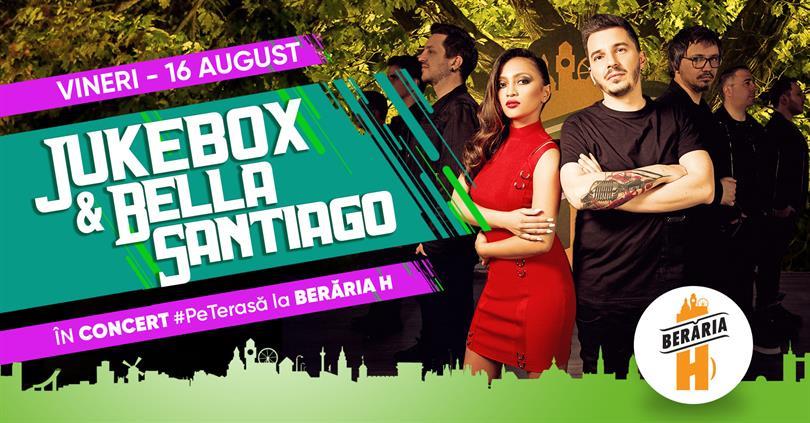 Concert Jukebox & Bella Santiago în concert #PeTerasă, vineri, 16 august 2019 20:00, Beraria H