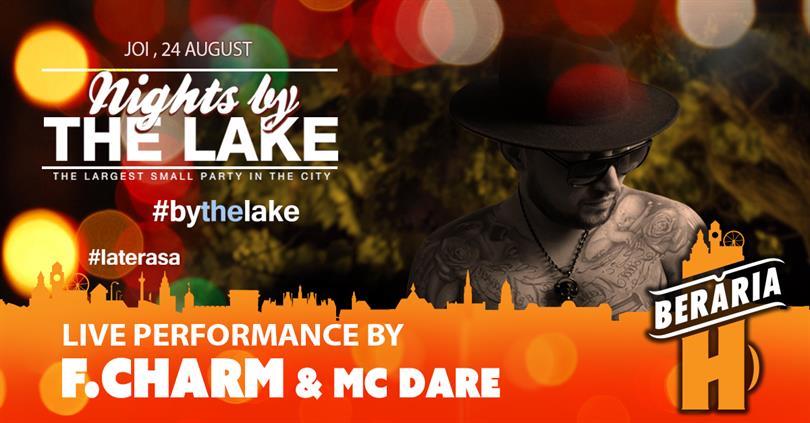 Concert F.Charm & MC Dare @ Nights By The Lake, joi, 24 august 2017 20:00, Beraria H