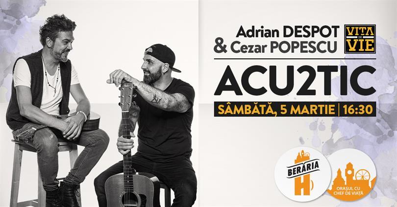 Concert Adrian Despot & Cezar Popescu // Vița de Vie Acu2tic, sâmbătă, 05 martie 2022 15:00, Beraria H