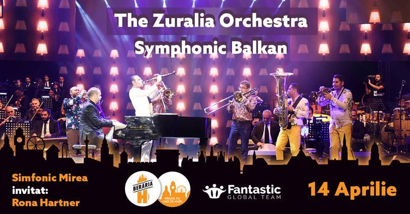 Concert The Zuralia Orchestra - Symphonic Balkan Show, vineri, 14 aprilie 2017 21:00, Beraria H